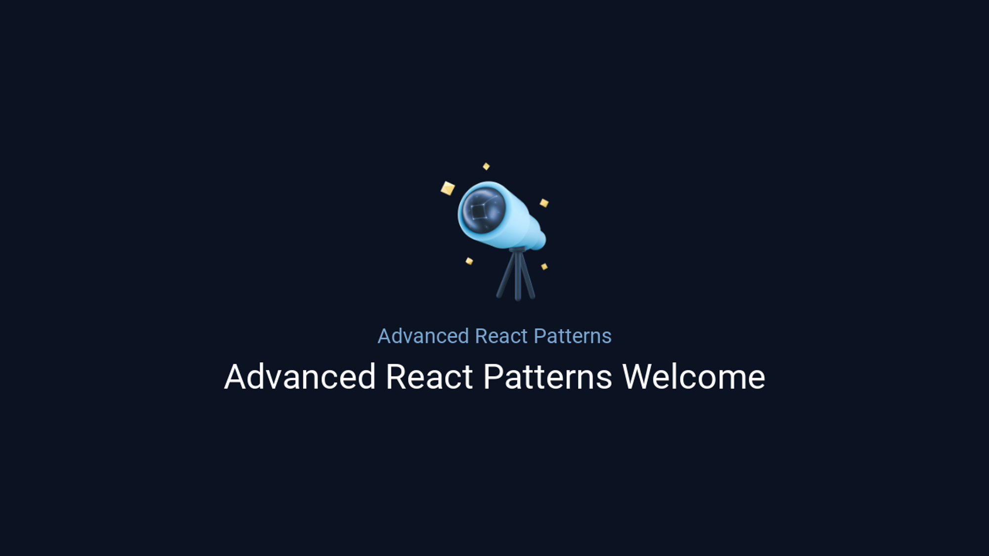 Advanced React Patterns: Advanced React Patterns Welcome
