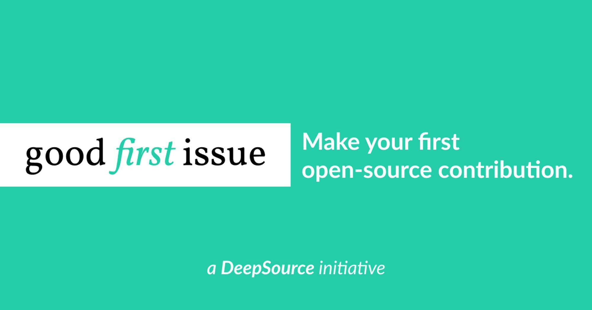 Good First Issue: Issues for your first open-source contribution