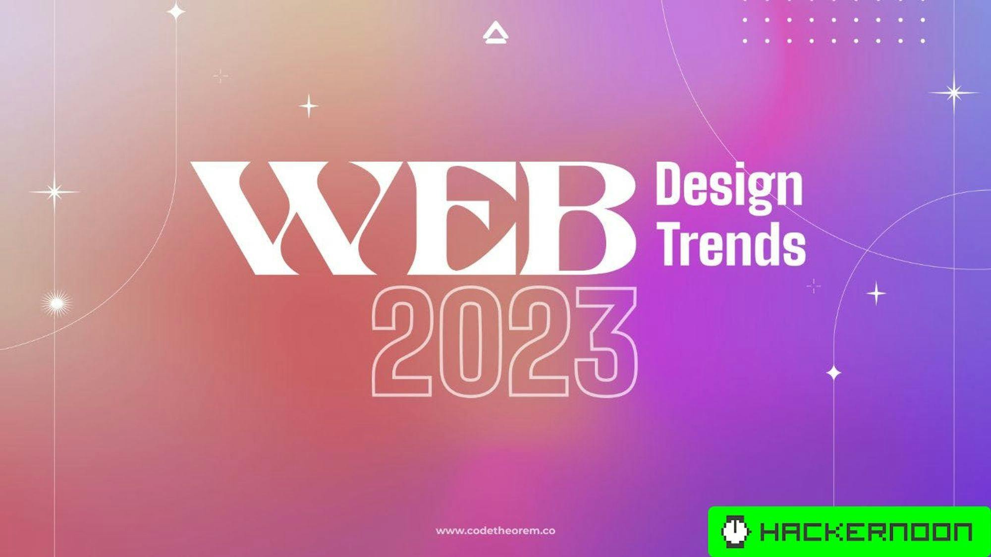 Exploring the Trending Web Designs of 2023 | HackerNoon