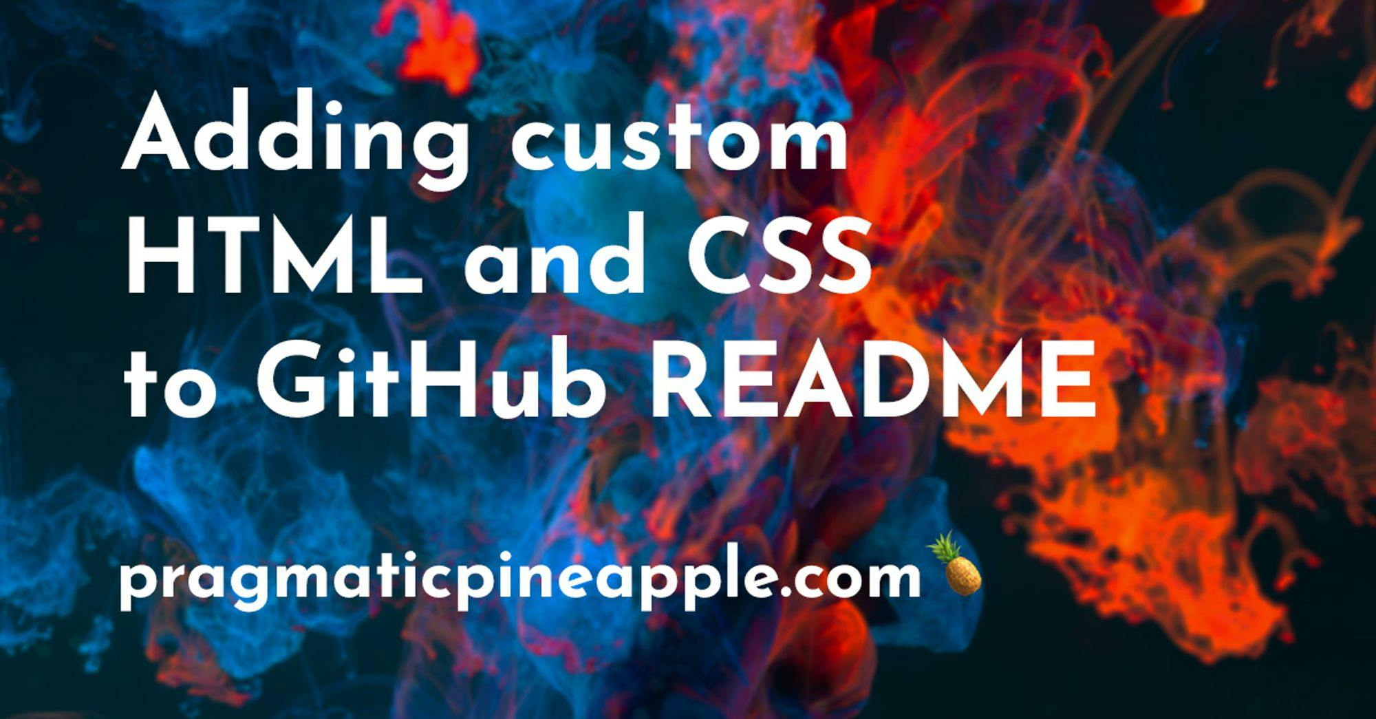Adding custom HTML and CSS to GitHub README