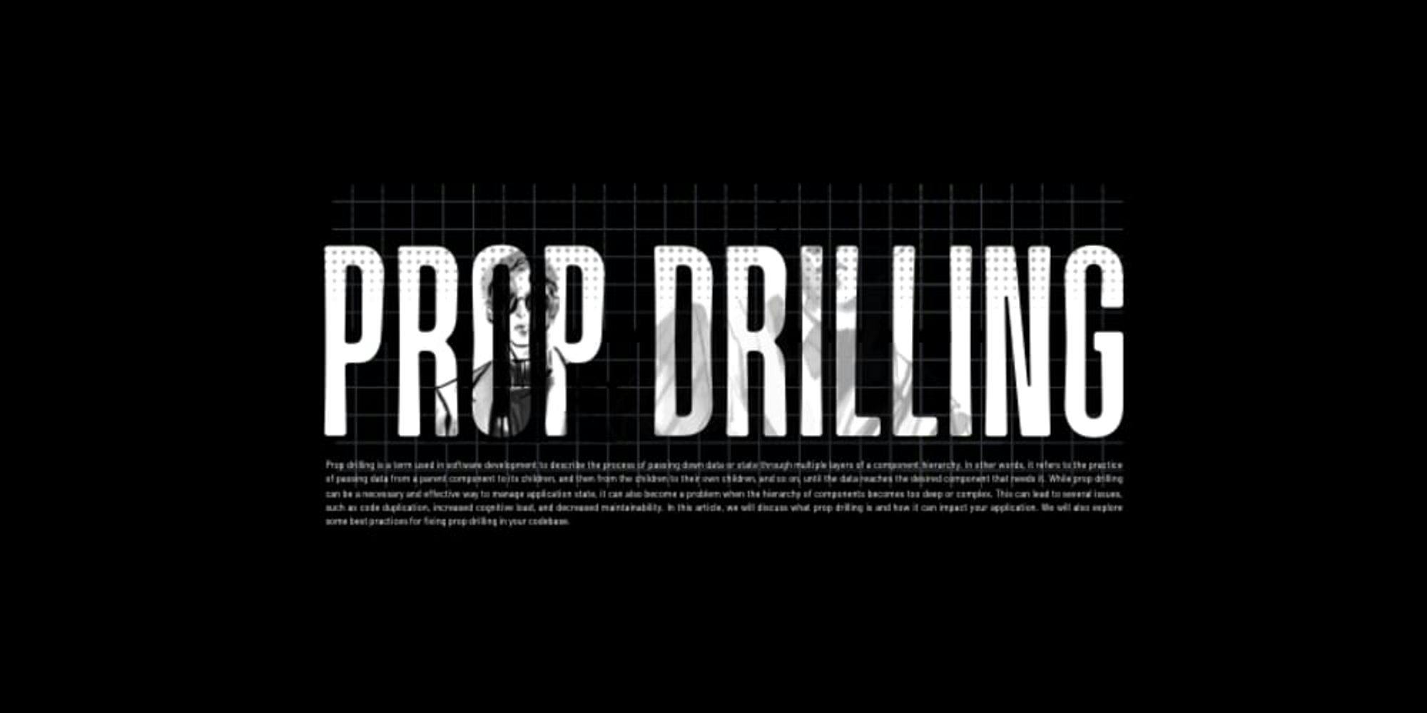 What is prop drilling in React?