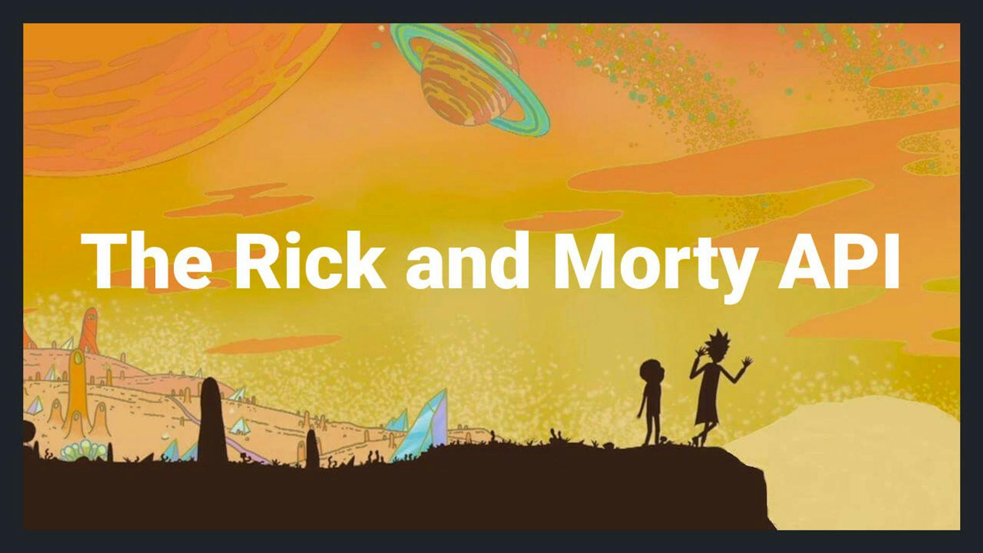 The Rick and Morty API